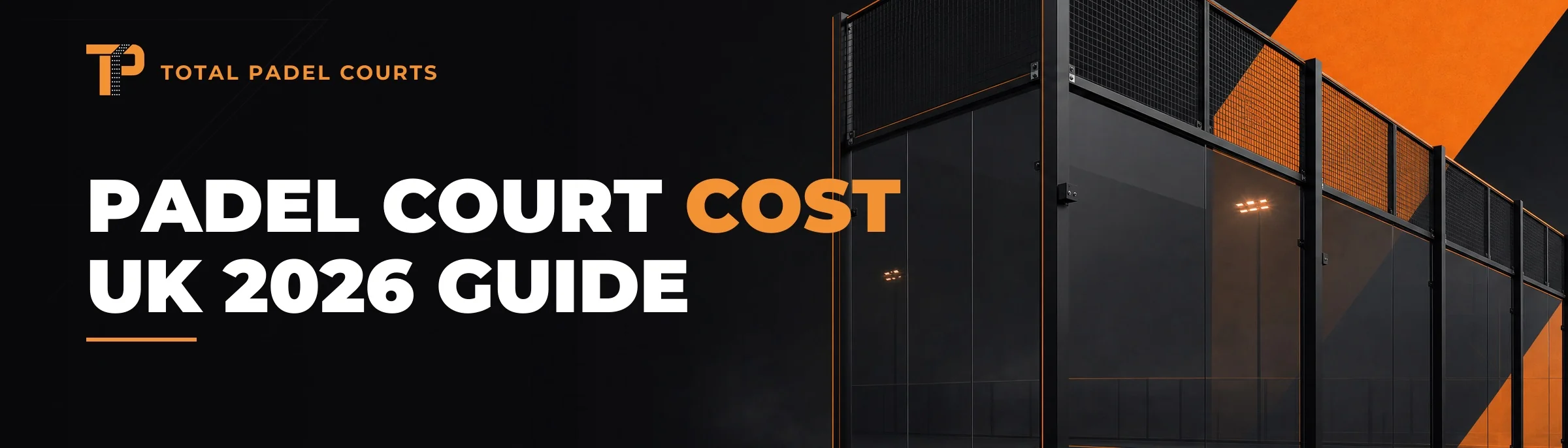 padel-court-cost-uk-2026-guide-banner Padel court cost UK 2026 guide banner - Total Padel Courts, dark branded banner with a floodlit padel court
